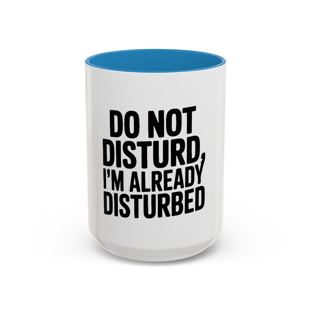 Do Not Disturb Already Disturbed Mug, Funny Sarcastic Coffee Mug, Introvert Gift, Bold Typography Mug, Funny Quote Coffee Cup