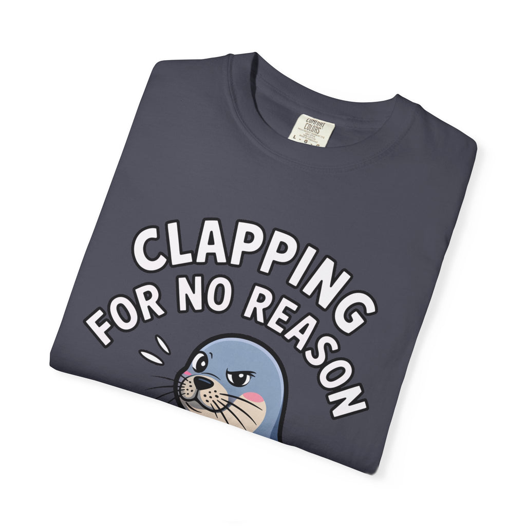 Clapping For No Reason Seal Shirt, Funny Sassy Seal T-Shirt, Cute Cartoon Animal Tee, Sarcastic Meme Gift