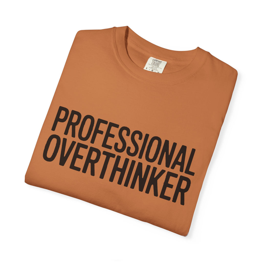 Professional Overthinker Shirt, Funny Sarcastic T-Shirt, Bold Typography Tee, Anxiety Humor Shirt, Gift for Overthinkers