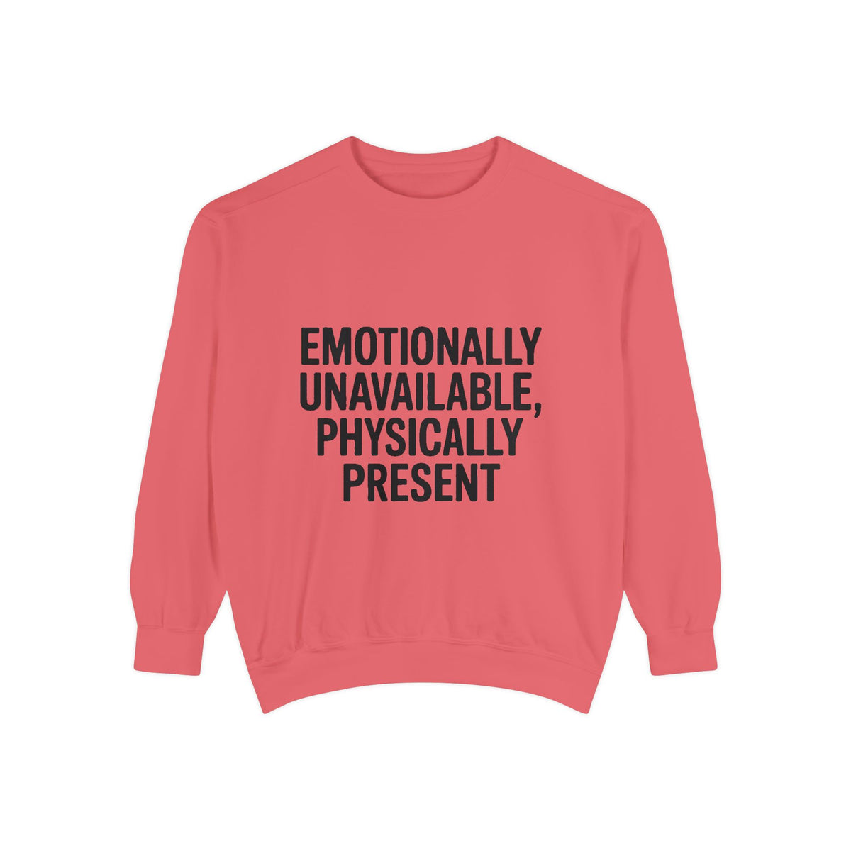 Emotionally Unavailable Physically Present Sweatshirt, Funny Sarcastic Crewneck, Deadpan Humor Embroidered Sweatshirt Gift
