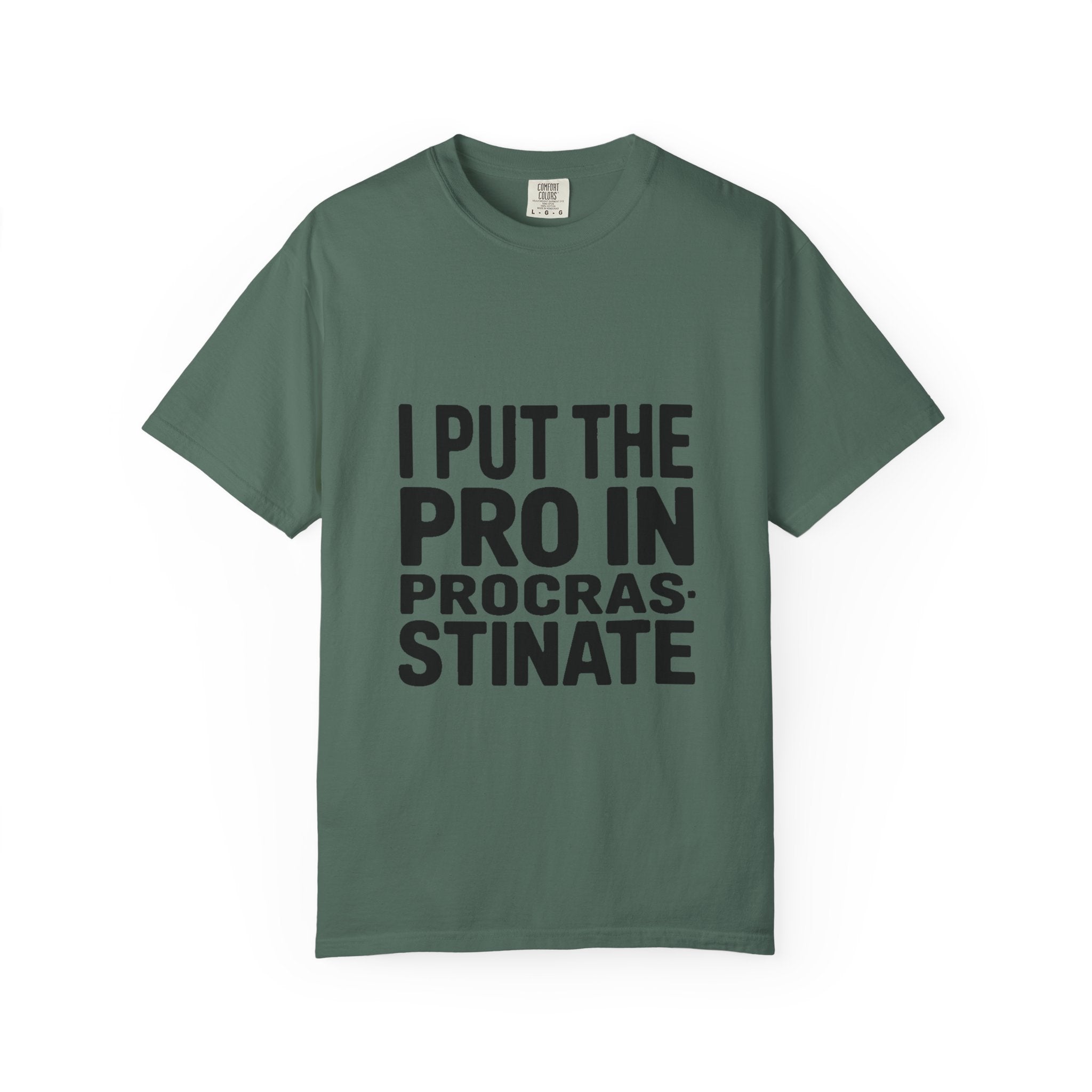 Procrastinator Shirt, I Put The Pro In Procrastinate T-Shirt, Funny Sarcastic Tee, Bold Typography Shirt, Gift for Procrastinators
