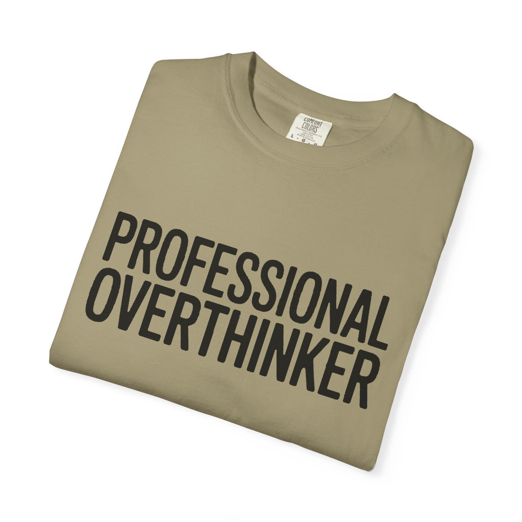 Professional Overthinker Shirt, Funny Sarcastic T-Shirt, Bold Typography Tee, Anxiety Humor Shirt, Gift for Overthinkers