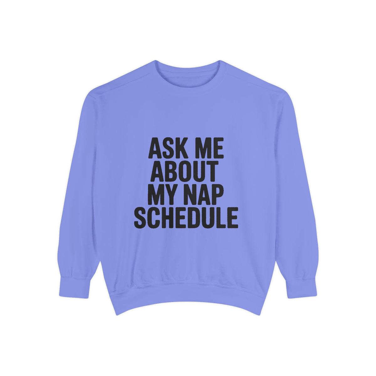 Ask Me About My Nap Schedule Sweatshirt, Funny Nap Lover Crewneck, Embroidered-Look Cozy Sweatshirt, Nap Queen King Gift