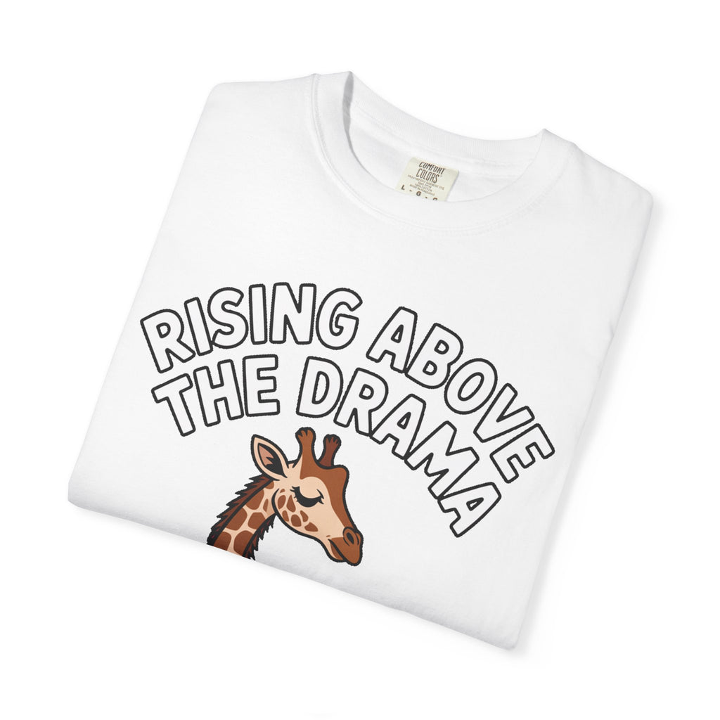 Giraffe Rising Above The Drama T-Shirt, Funny Sassy Giraffe Tee, Cute Cartoon Animal Shirt, Unisex Graphic Tee Gift