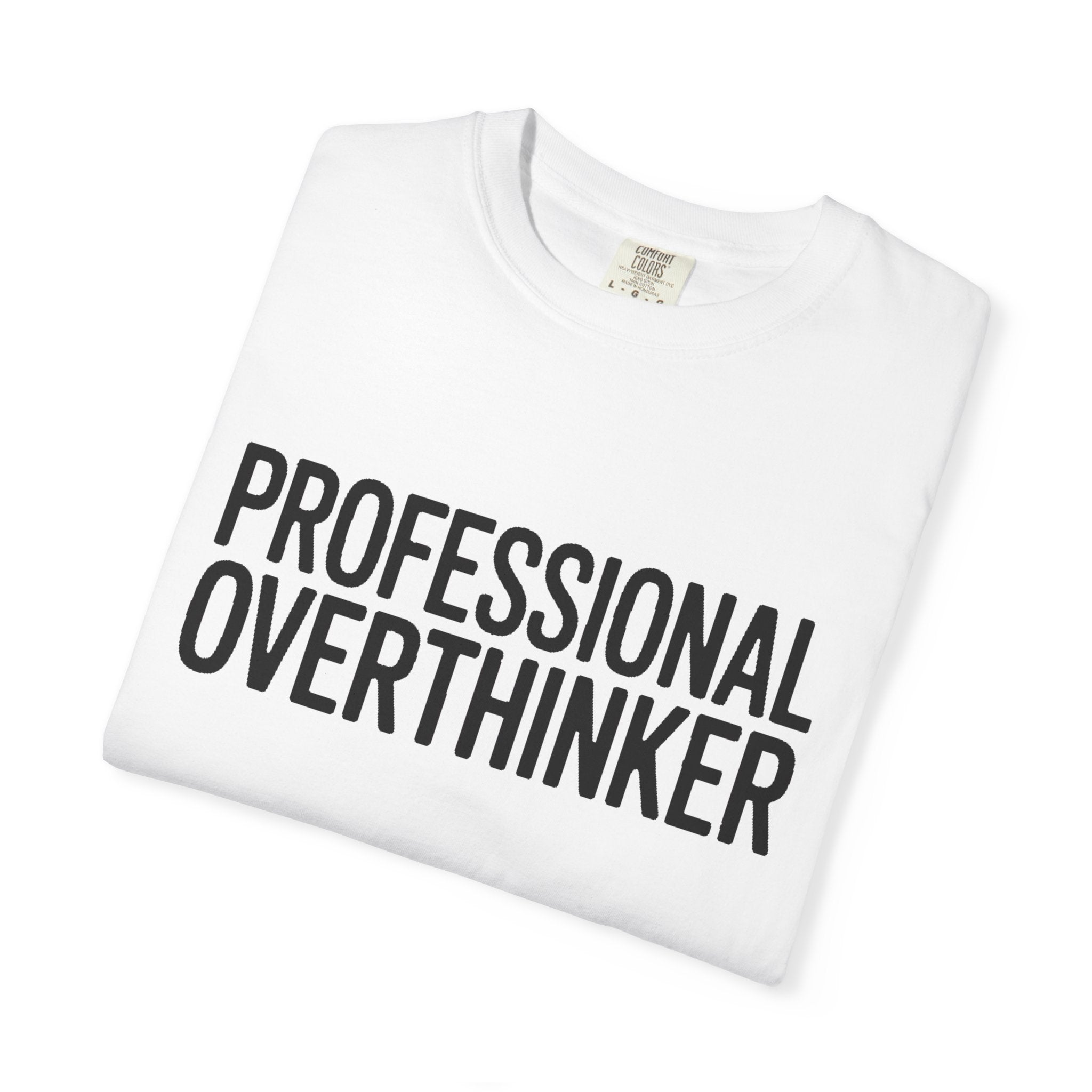 Professional Overthinker Shirt, Funny Sarcastic T-Shirt, Bold Typography Tee, Anxiety Humor Shirt, Gift for Overthinkers