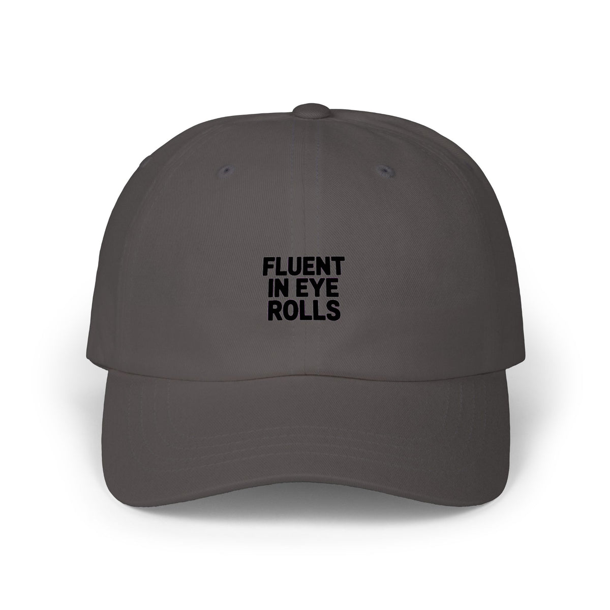 Fluent In Eye Rolls Dad Hat, Funny Sarcastic Embroidered Cap, Sassy Teen Gift, Bold Typography Dad Cap, Unstructured Baseball Hat