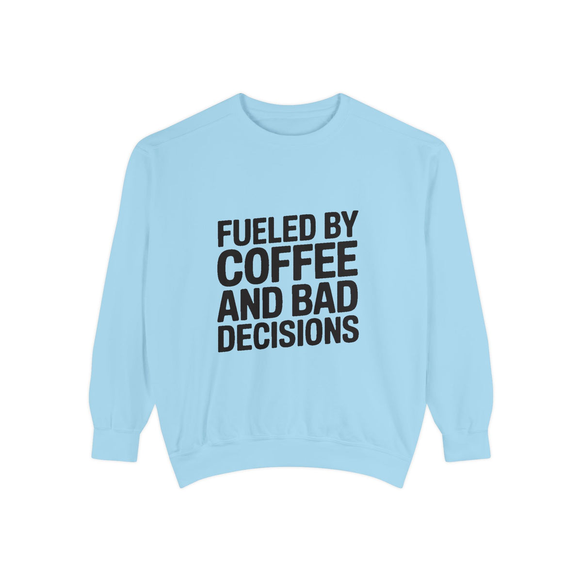 Fueled By Coffee And Bad Decisions Sweatshirt, Funny Embroidered Crewneck, Sarcastic Coffee Lover Gift, Trendy Minimalist Pullover
