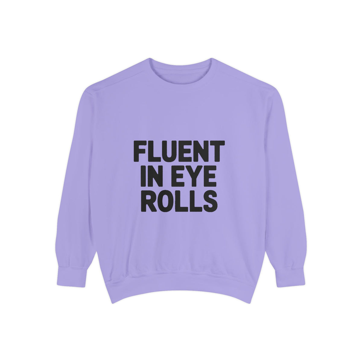 Fluent In Eye Rolls Sweatshirt, Funny Sarcastic Crewneck, Embroidered Style Bold Text Pullover, Sassy Teen Gift, Snarky Quote Sweatshirt