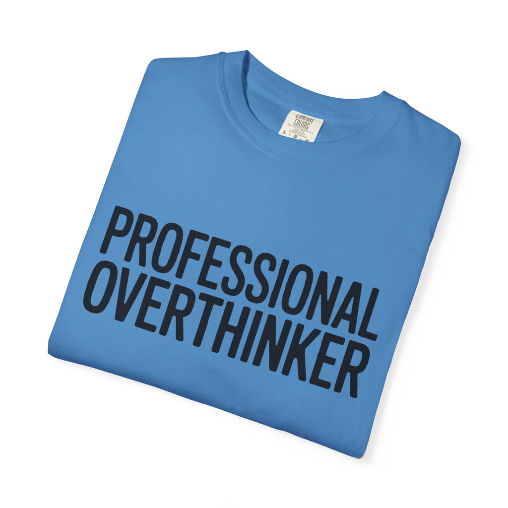 Professional Overthinker Shirt, Funny Sarcastic T-Shirt, Bold Typography Tee, Anxiety Humor Shirt, Gift for Overthinkers