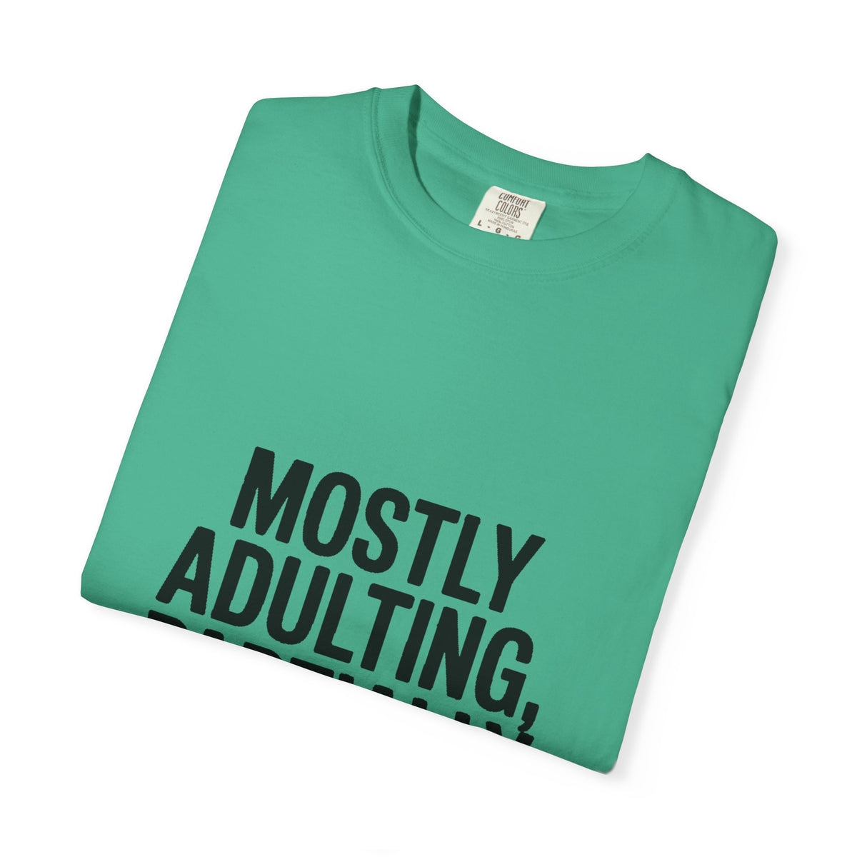 Mostly Adulting Partially Thriving Shirt, Funny Adulting T-Shirt, Sarcastic Quote Tee, Minimalist Typography Gift for Coworker