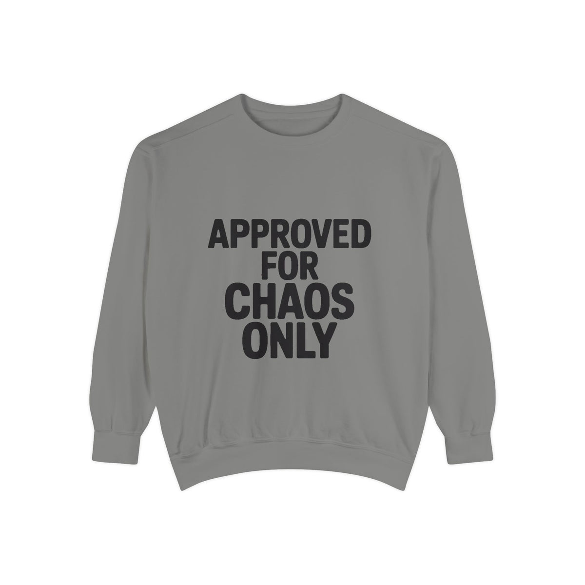 Approved For Chaos Only Sweatshirt, Funny Embroidered Crewneck, Bold Typography Sweatshirt, Sarcastic Gift for Him Her