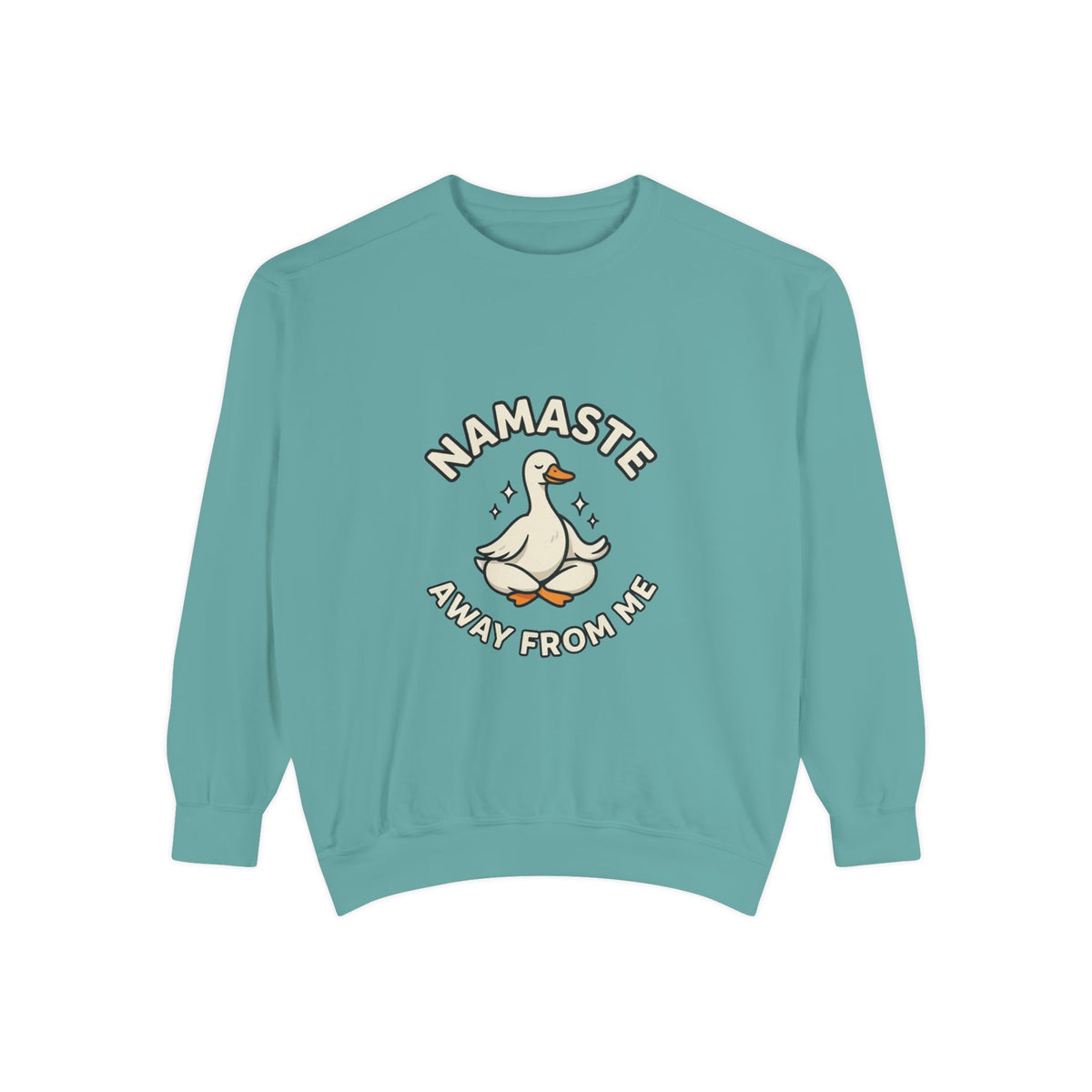 Sweatshirt - "Namaste Away From Me" Funny Goose Graphic Crewneck