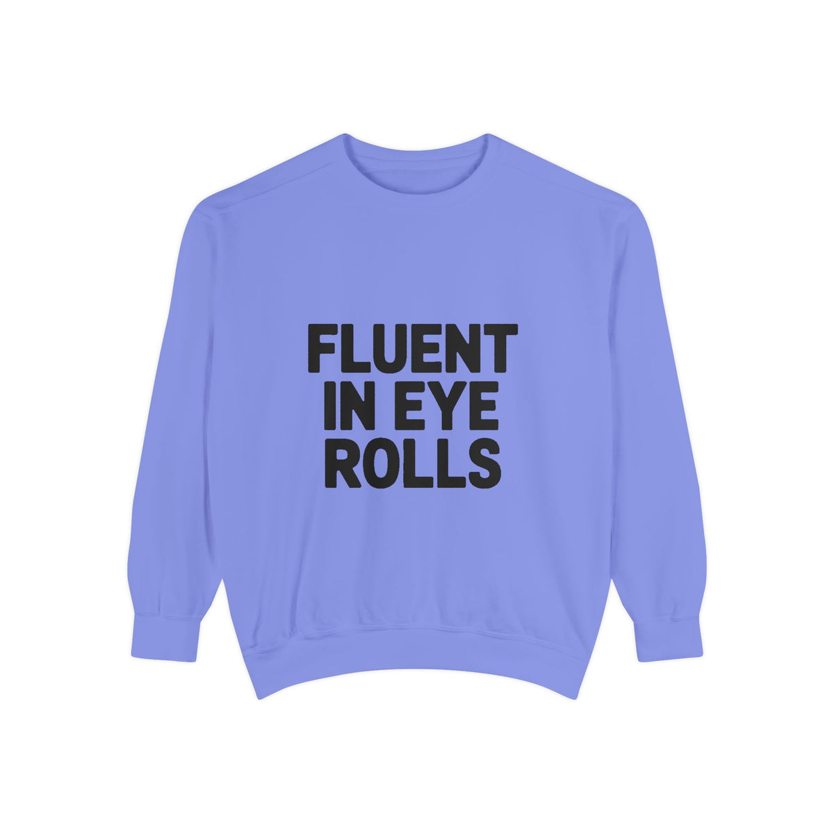 Fluent In Eye Rolls Sweatshirt, Funny Sarcastic Crewneck, Embroidered Style Bold Text Pullover, Sassy Teen Gift, Snarky Quote Sweatshirt
