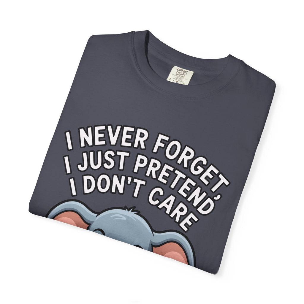 Funny Elephant Shirt, I Never Forget T-Shirt, Sarcastic Elephant Tee, Funny Animal Lover Gift, Witty Quote Shirt for Him or Her