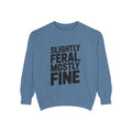 Slightly Feral Mostly Fine Sweatshirt, Funny Embroidered Crewneck, Sarcastic Quote Sweatshirt, Minimalist Text Gift for Her