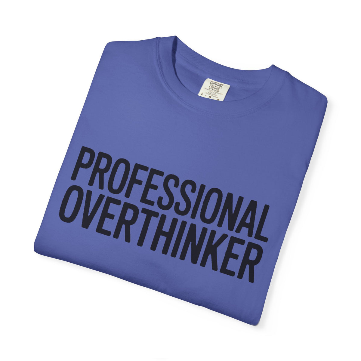 Professional Overthinker Shirt, Funny Sarcastic T-Shirt, Bold Typography Tee, Anxiety Humor Shirt, Gift for Overthinkers