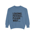 Loading Patience Please Wait Sweatshirt, Funny Sarcastic Crewneck, Embroidered Patch Style Pullover, Gift for Tired Adults