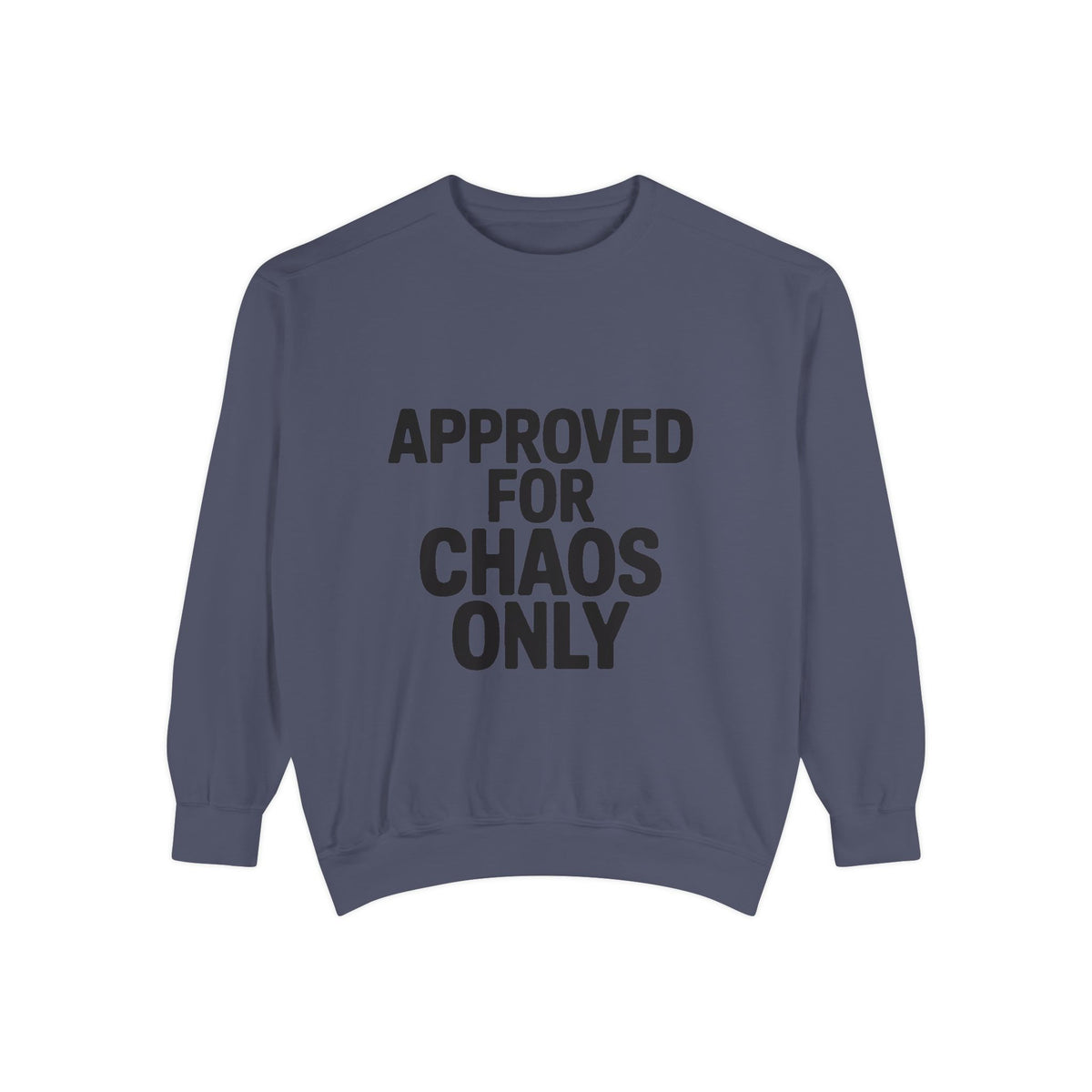 Approved For Chaos Only Sweatshirt, Funny Embroidered Crewneck, Bold Typography Sweatshirt, Sarcastic Gift for Him Her