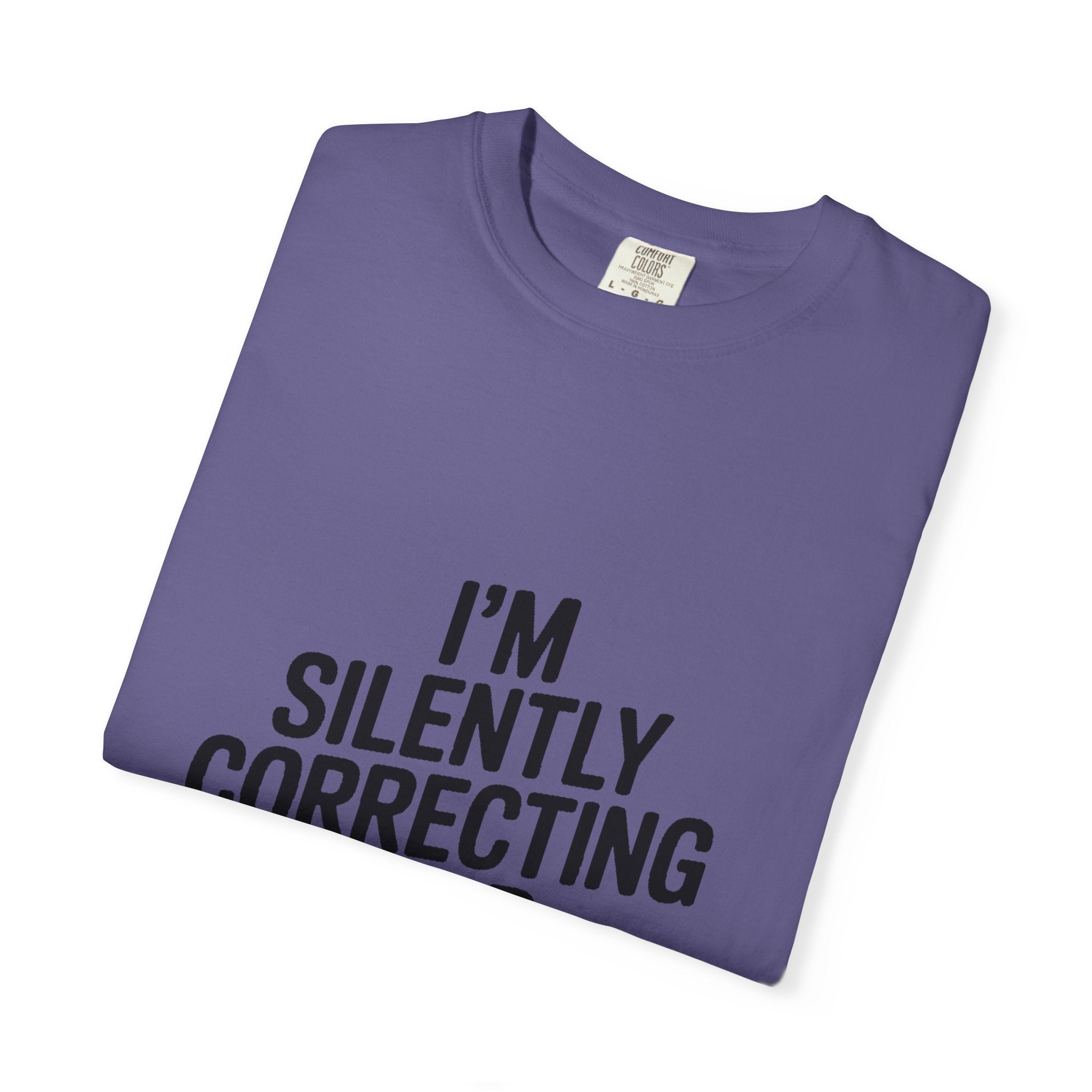 Silently Correcting Your Grammar Shirt, Funny Grammar Nerd T-Shirt, Sarcastic Teacher Gift, Bold Typography Tee for Editors
