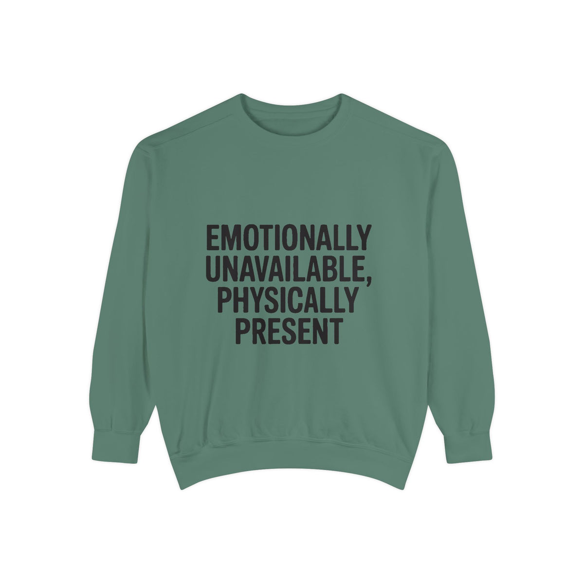 Emotionally Unavailable Physically Present Sweatshirt, Funny Sarcastic Crewneck, Deadpan Humor Embroidered Sweatshirt Gift