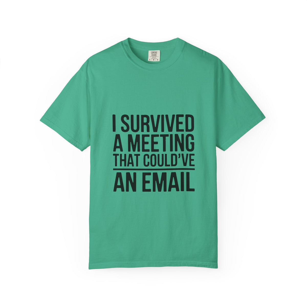 I Survived A Meeting That Could've Been An Email Shirt, Funny Office T-Shirt, Sarcastic Coworker Gift, Corporate Humor Tee