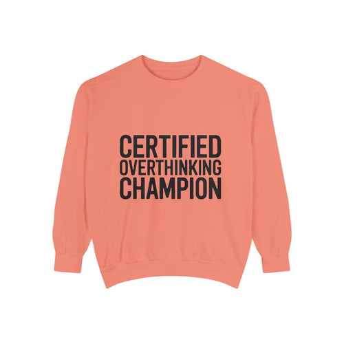 Certified Overthinking Champion Sweatshirt, Funny Embroidered Crewneck, Anxiety Humor Gift, Sarcastic Quote Pullover for Overthinkers