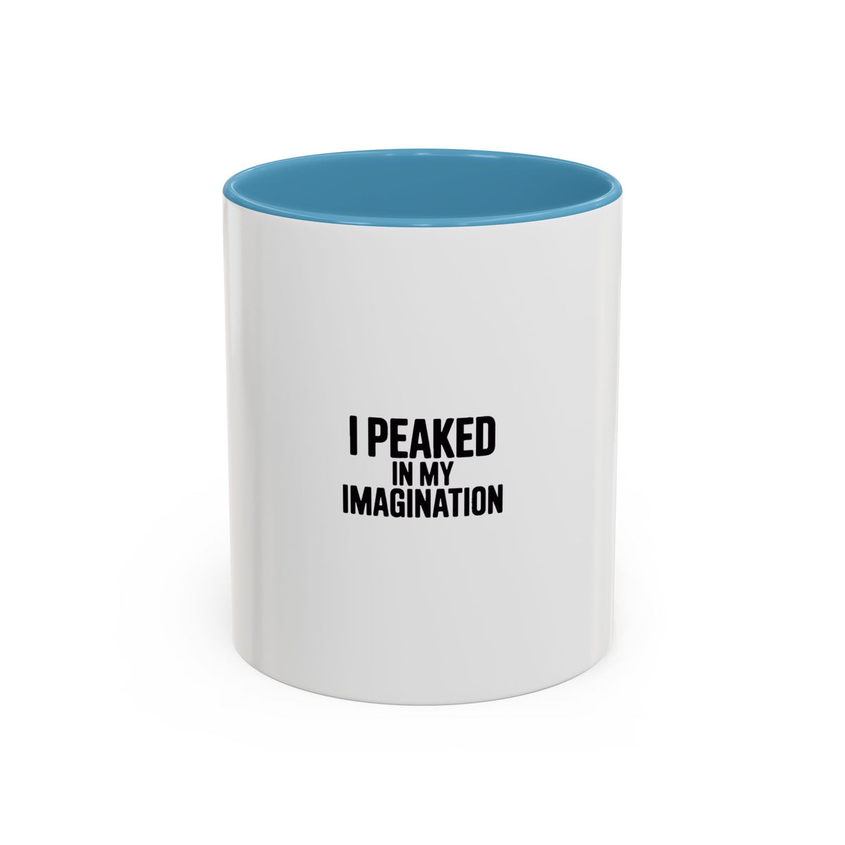 I Peaked In My Imagination Mug, Funny Sarcastic Coffee Mug, Bold Typography Daydreamer Gift, Witty Quote Accent Mug
