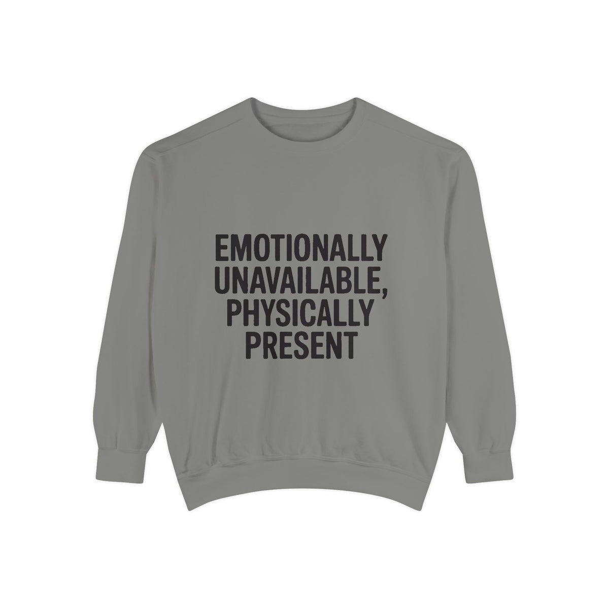 Emotionally Unavailable Physically Present Sweatshirt, Funny Sarcastic Crewneck, Deadpan Humor Embroidered Sweatshirt Gift