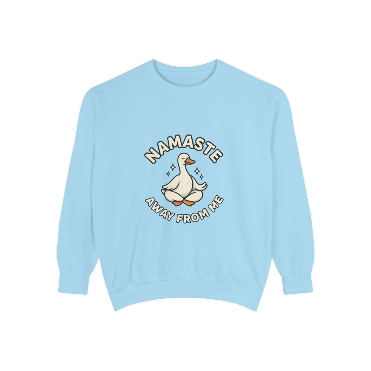 Sweatshirt - "Namaste Away From Me" Funny Goose Graphic Crewneck