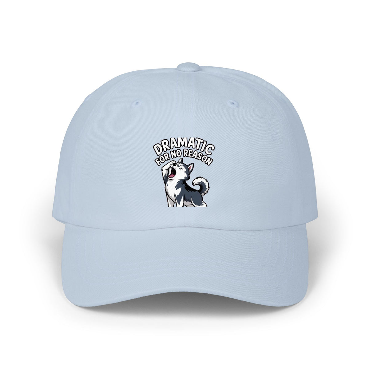 Dramatic For No Reason Husky Dad Cap, Funny Husky Embroidered Hat, Cute Dog Lover Gift, Sarcastic Dog Mom Cap, Unstructured Baseball Hat
