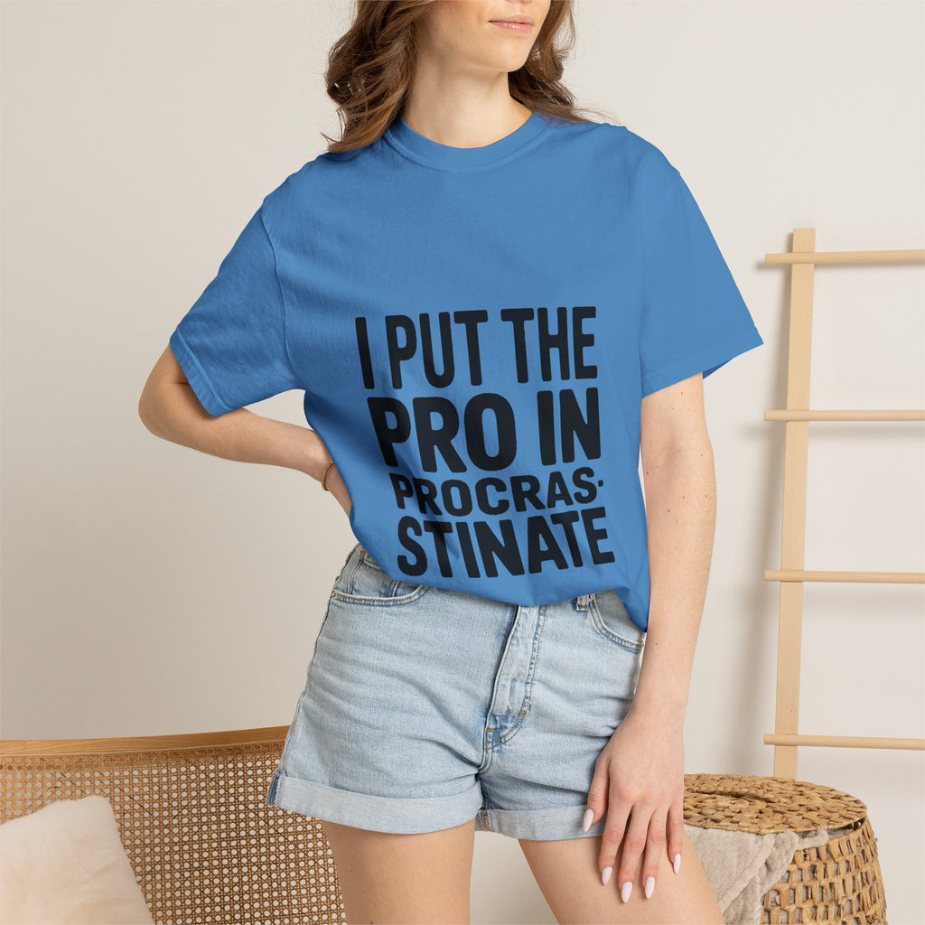 Procrastinator Shirt, I Put The Pro In Procrastinate T-Shirt, Funny Sarcastic Tee, Bold Typography Shirt, Gift for Procrastinators