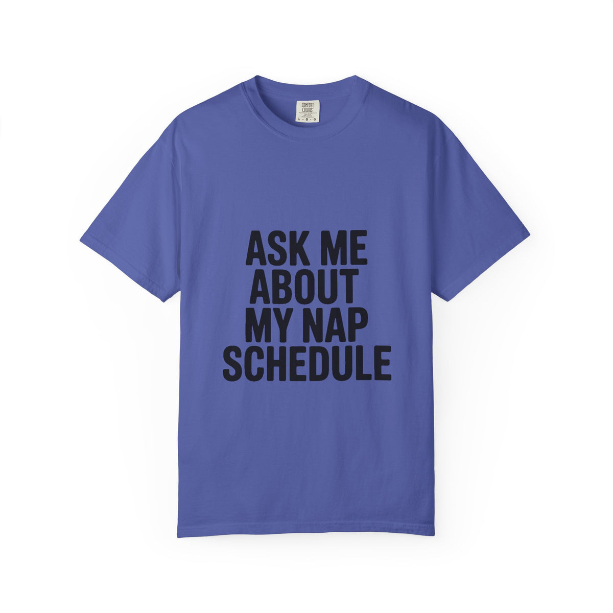 Ask Me About My Nap Schedule Shirt, Funny Nap Lover T-Shirt, Sarcastic Sleep Tee, Cozy Napping Gift for Tired Adults