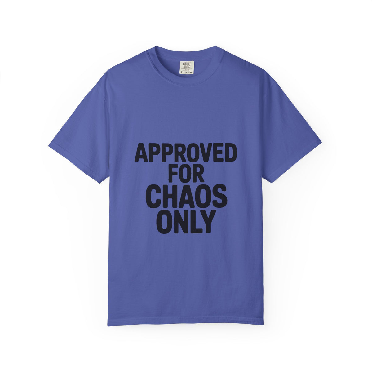 Approved For Chaos Only Shirt, Funny Bold Typography T-Shirt, Sarcastic Quote Tee, Chaotic Energy Shirt Gift