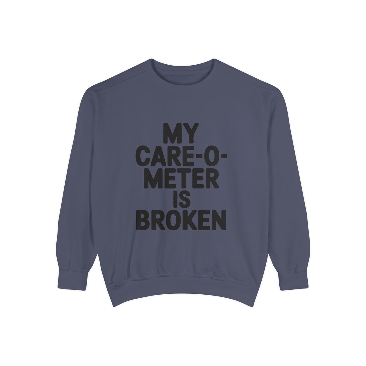 My Care-O-Meter Is Broken Sweatshirt, Funny Sarcastic Crewneck, Embroidered Patch Style Pullover, Snarky Gift for Him or Her