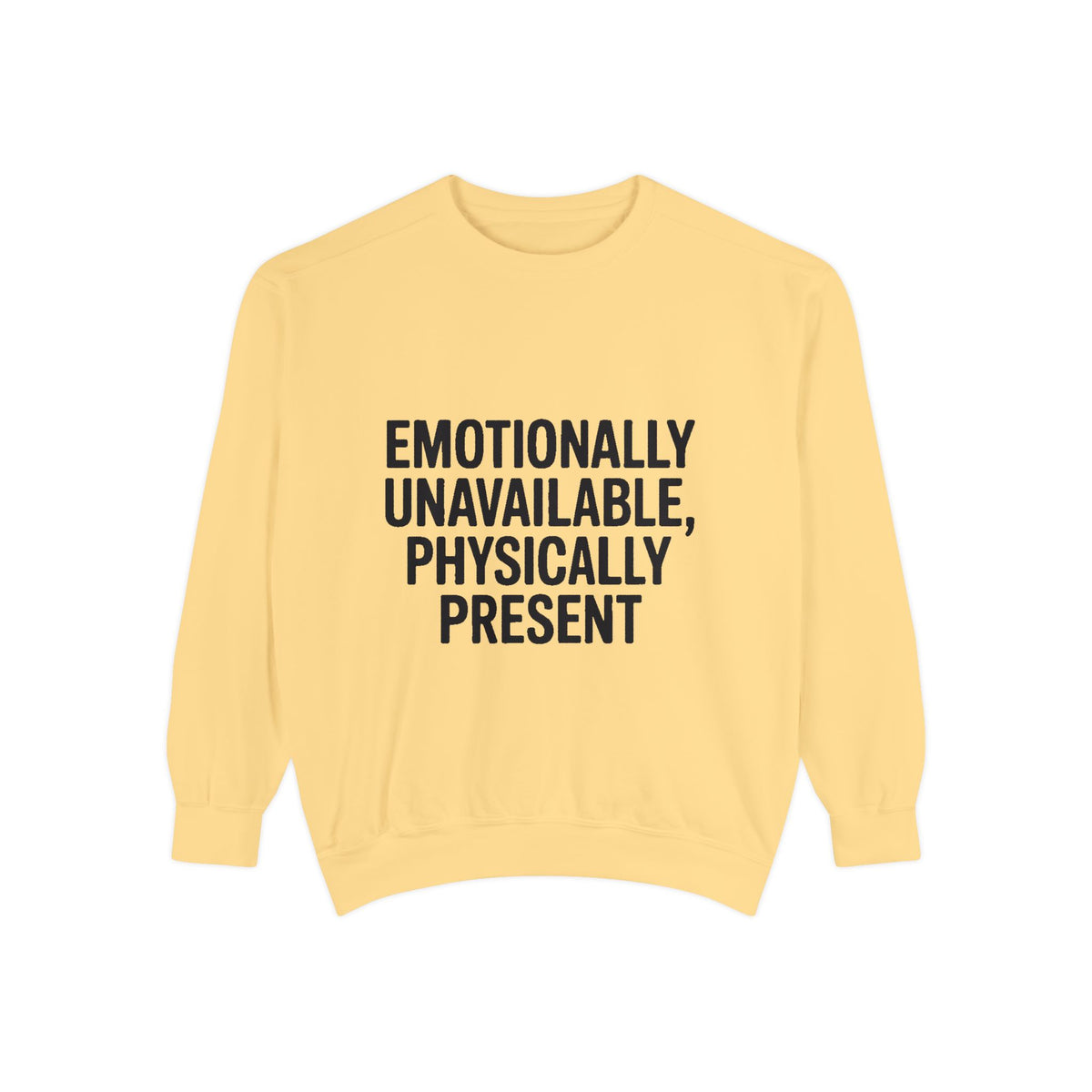 Emotionally Unavailable Physically Present Sweatshirt, Funny Sarcastic Crewneck, Deadpan Humor Embroidered Sweatshirt Gift