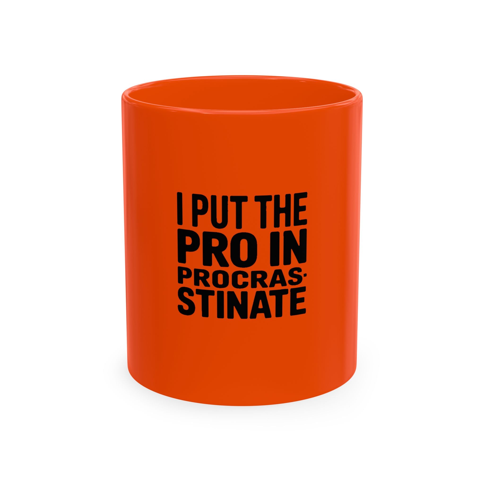 I Put The Pro In Procrastinate Mug, Funny Sarcastic Coffee Mug, Procrastinator Gift, Bold Typography Mug, Funny Office Mug Gift