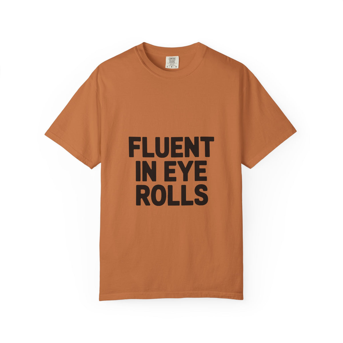 Fluent In Eye Rolls Shirt, Funny Sarcastic T-Shirt, Bold Typography Tee, Sassy Teen Gift, Snarky Humor Shirt for Her