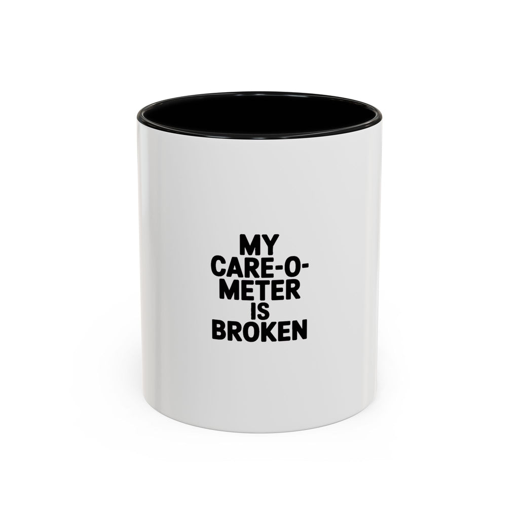 Funny Sarcastic Mug, 'My Care-O-Meter Is Broken' Coffee Mug, Bold Typography Mug, Sarcastic Gift, Deadpan Humor Ceramic Cup