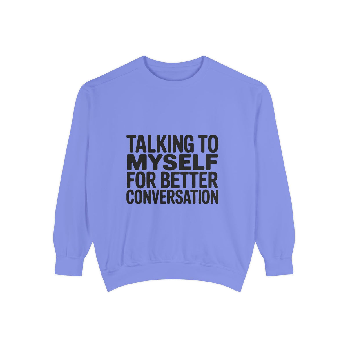 Talking To Myself For Better Conversation Sweatshirt, Funny Sarcastic Crewneck, Introvert Humor Gift, Minimalist Text Sweatshirt