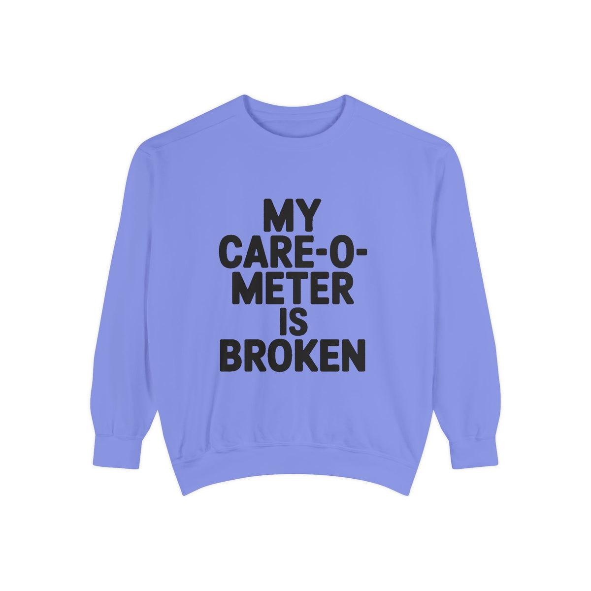 My Care-O-Meter Is Broken Sweatshirt, Funny Sarcastic Crewneck, Embroidered Patch Style Pullover, Snarky Gift for Him or Her
