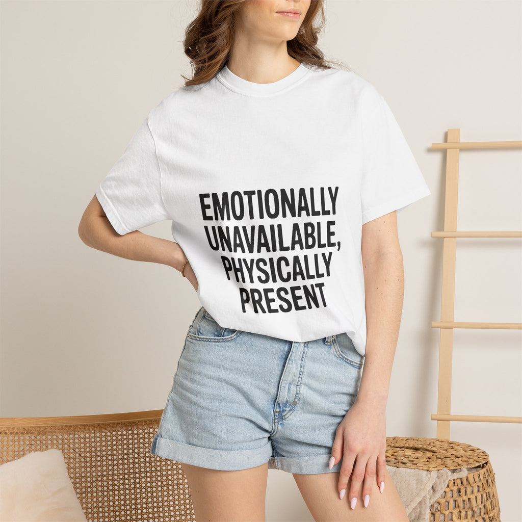 Emotionally Unavailable Physically Present Shirt, Funny Sarcastic Tee, Deadpan Humor T-Shirt, Introvert Gift