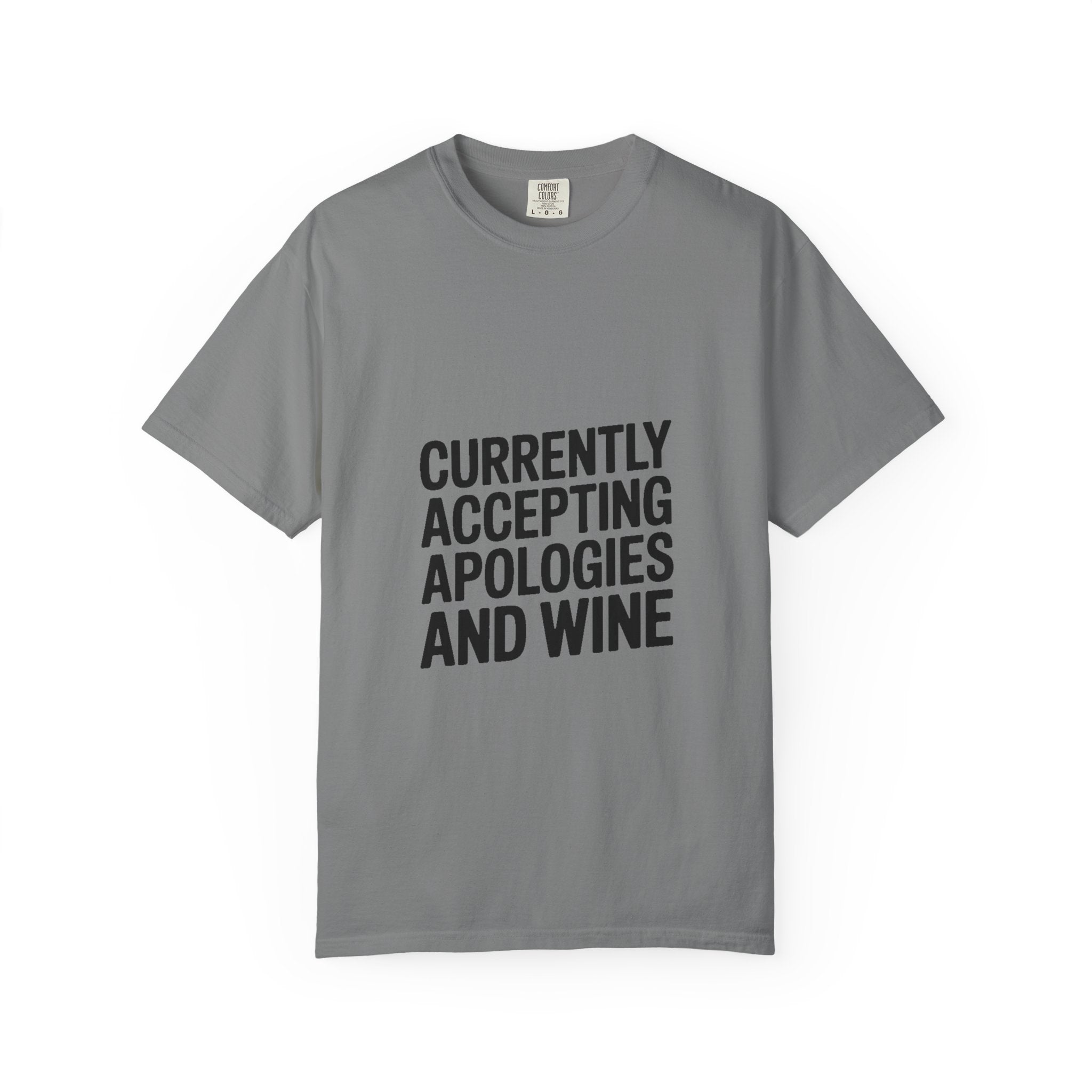 Currently Accepting Apologies And Wine Shirt, Funny Sarcastic T-Shirt, Wine Lover Gift, Bold Typography Tee for Women and Men