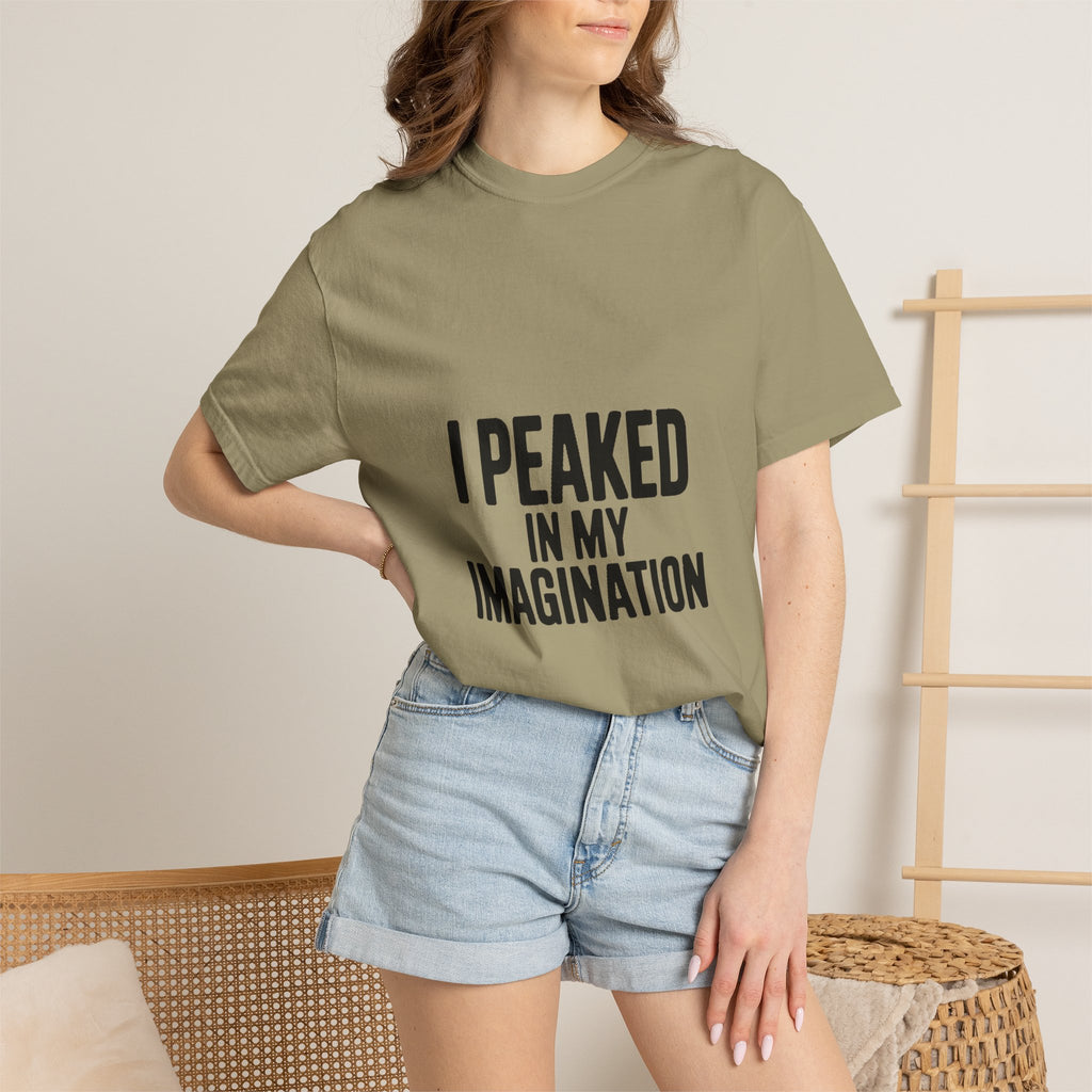 I Peaked In My Imagination Shirt, Funny Sarcastic T-Shirt, Bold Typography Tee, Daydreamer Gift, Minimalist Statement Shirt