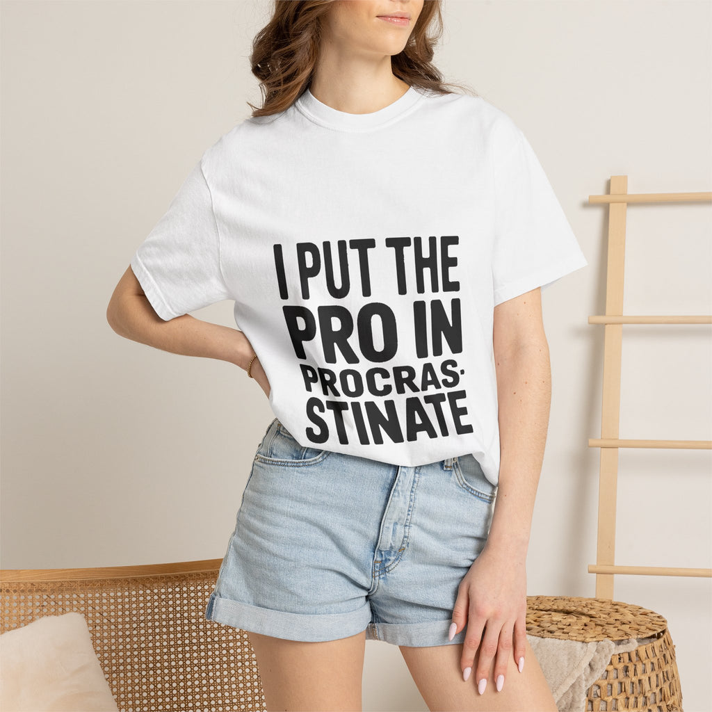 Procrastinator Shirt, I Put The Pro In Procrastinate T-Shirt, Funny Sarcastic Tee, Bold Typography Shirt, Gift for Procrastinators