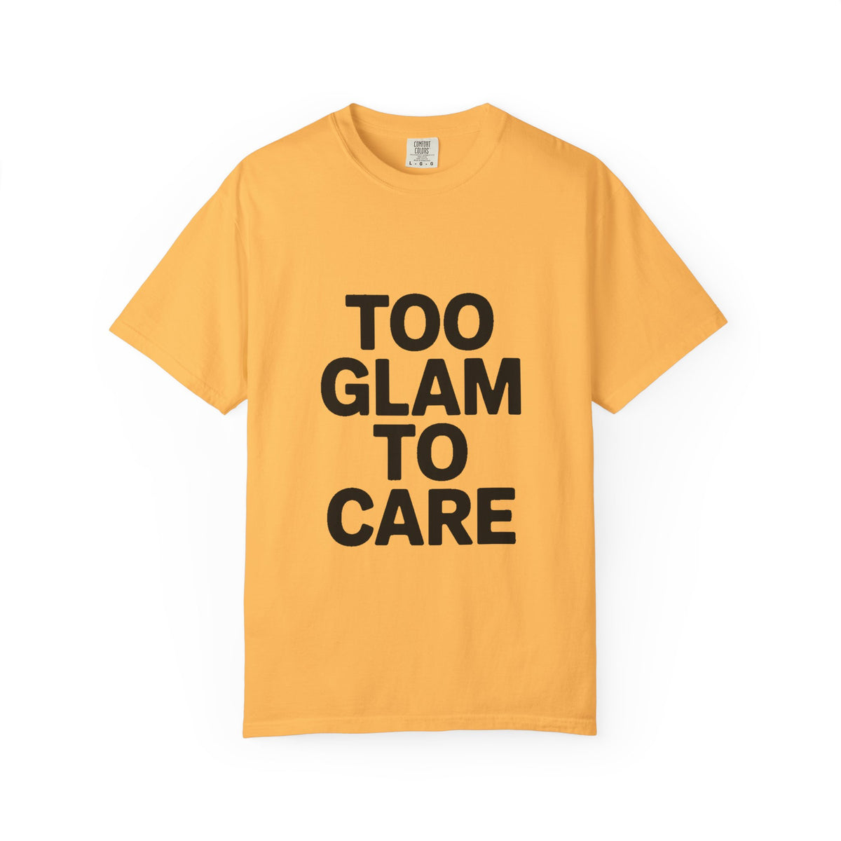 Too Glam To Care Shirt, Bold Typography T-Shirt, Sassy Quote Tee, Minimalist Statement Shirt, Trendy Gift for Her