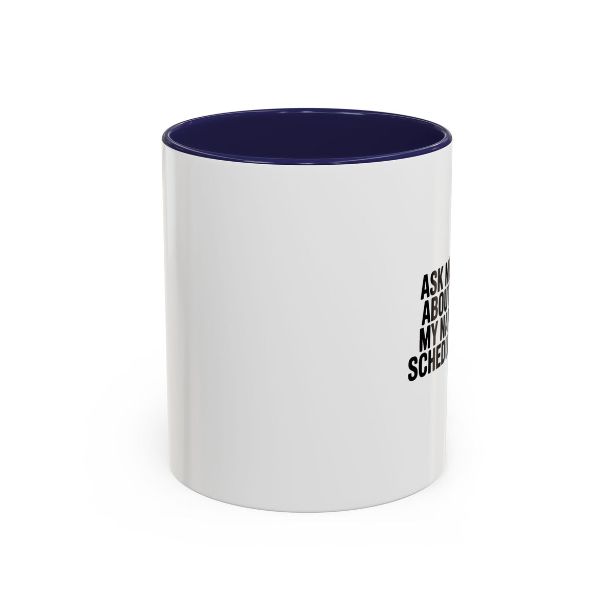 Ask Me About My Nap Schedule Mug, Funny Nap Lover Coffee Cup, Sarcastic Gift for Tired Parents, Bold Typography Accent Mug