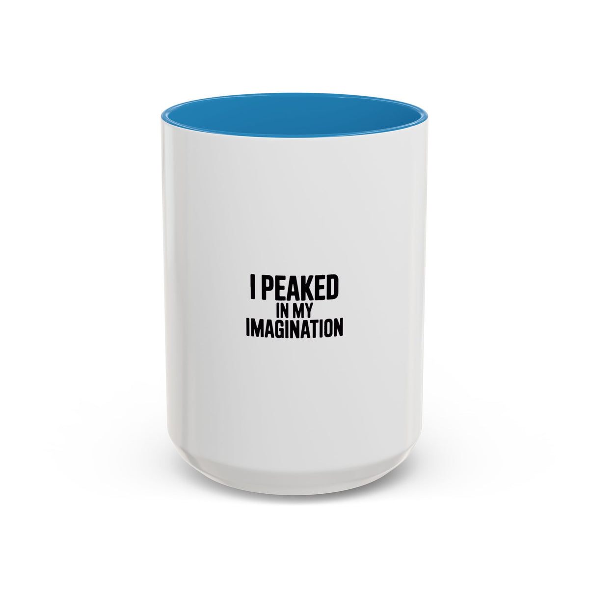 I Peaked In My Imagination Mug, Funny Sarcastic Coffee Mug, Bold Typography Daydreamer Gift, Witty Quote Accent Mug
