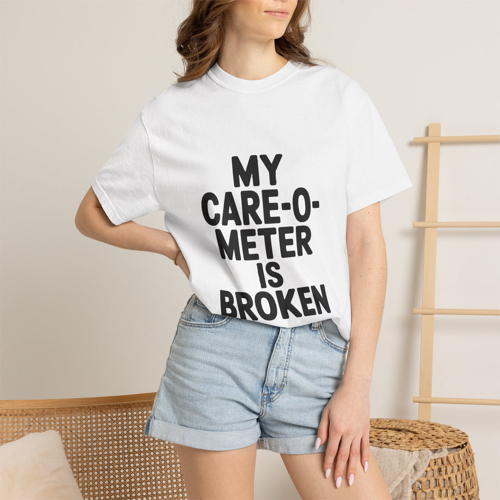 My Care-O-Meter Is Broken Shirt, Funny Sarcastic T-Shirt, Bold Typography Tee, Sarcastic Gift for Him Her, Deadpan Humor Shirt