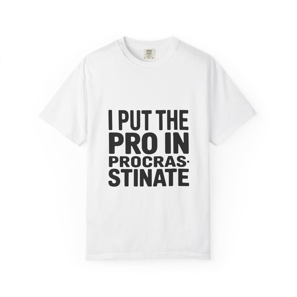 Procrastinator Shirt, I Put The Pro In Procrastinate T-Shirt, Funny Sarcastic Tee, Bold Typography Shirt, Gift for Procrastinators