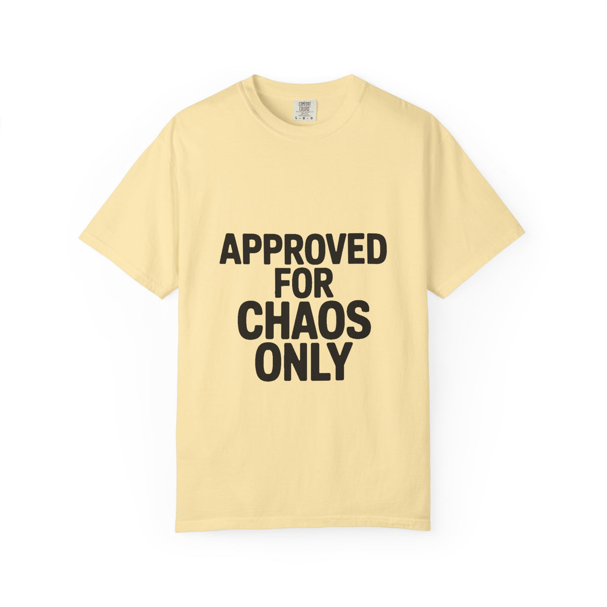 Approved For Chaos Only Shirt, Funny Bold Typography T-Shirt, Sarcastic Quote Tee, Chaotic Energy Shirt Gift